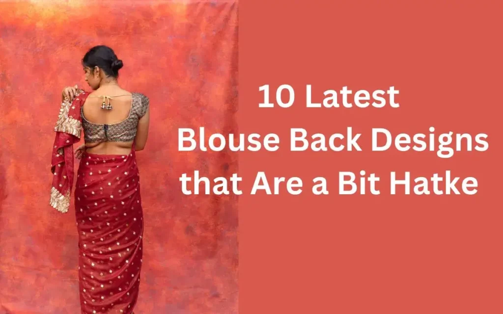 10 Latest Blouse Back Designs That Are A Bit Hatke