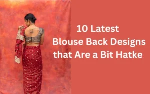 10 Latest Blouse Back Designs that Are a Bit Hatke : [Unique Blouses for 2023]