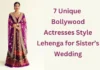 7 Unique Bollywood Actresses Style Lehenga for Sister’s Wedding
