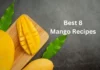 Best 8 Mango Recipes