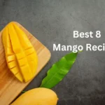 Best 8 Mango Recipes