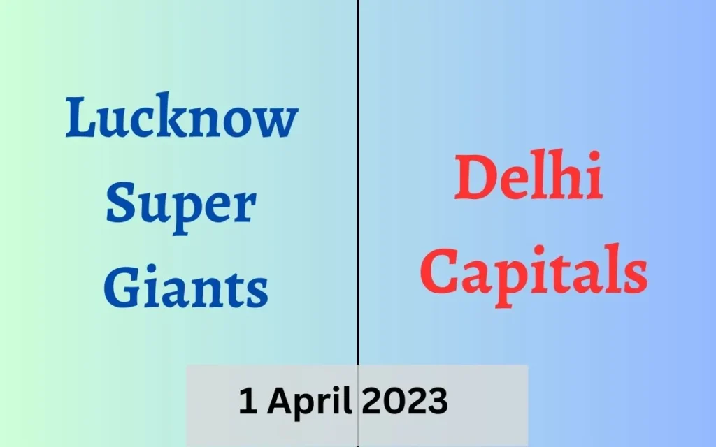 IPL Match 2023 Lucknow Super Giants and Delhi Capitals