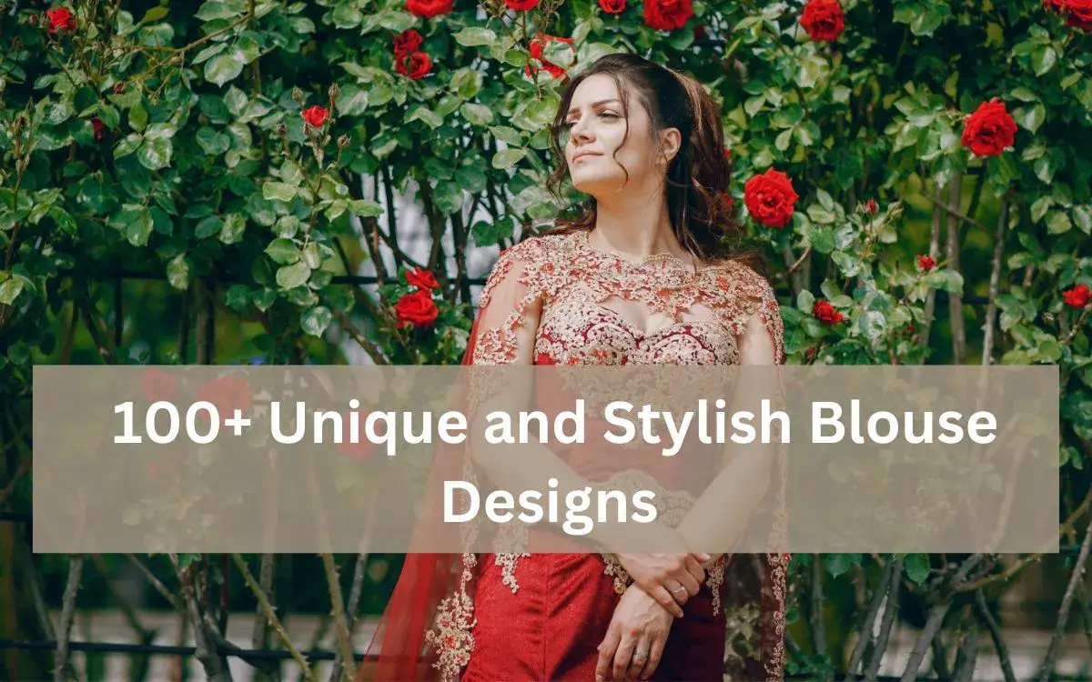100 Unique and Stylish Blouse Designs