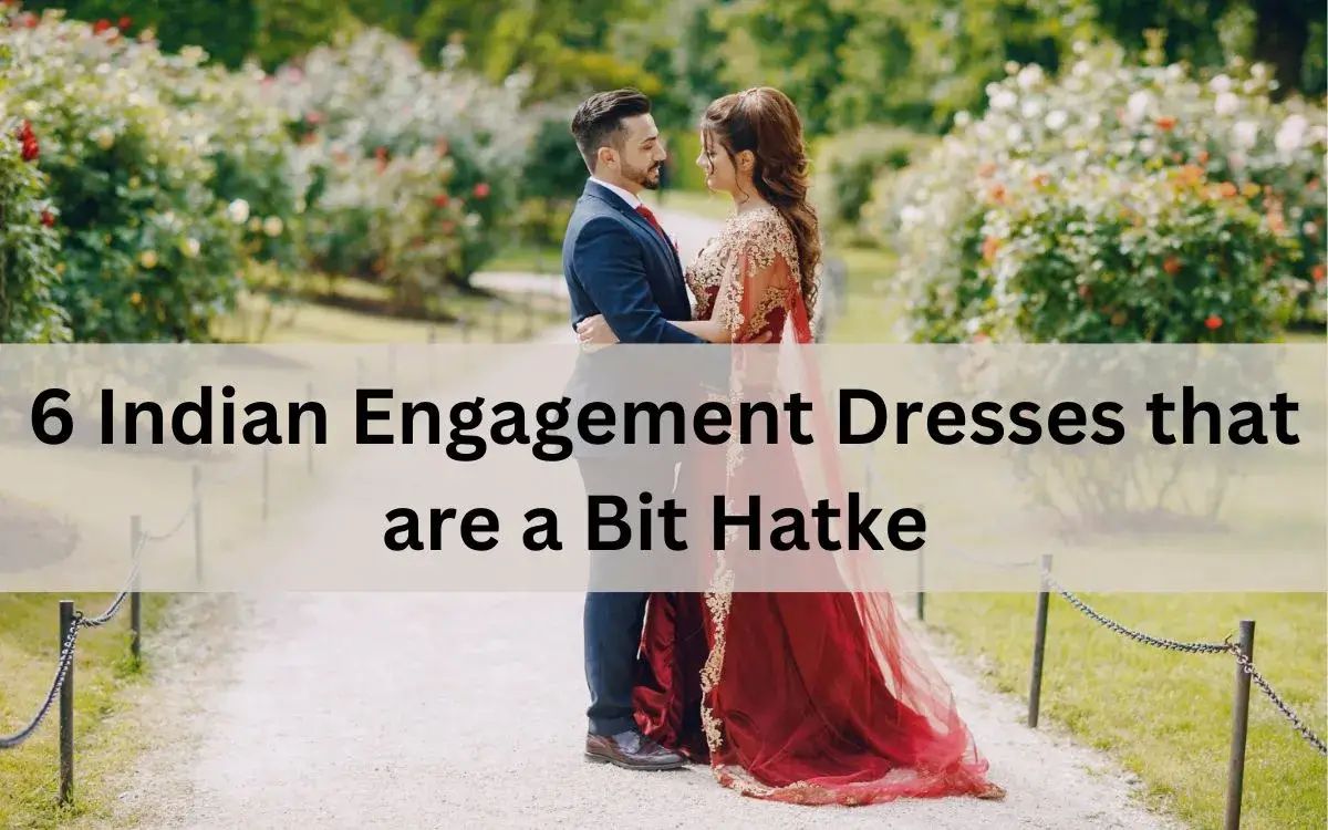6 Indian Engagement Dresses that are a Bit Hatke