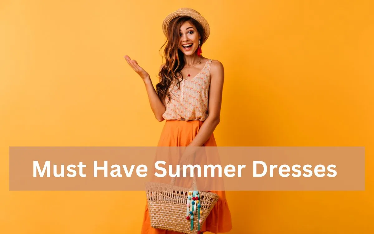 Must Have Summer Dresses