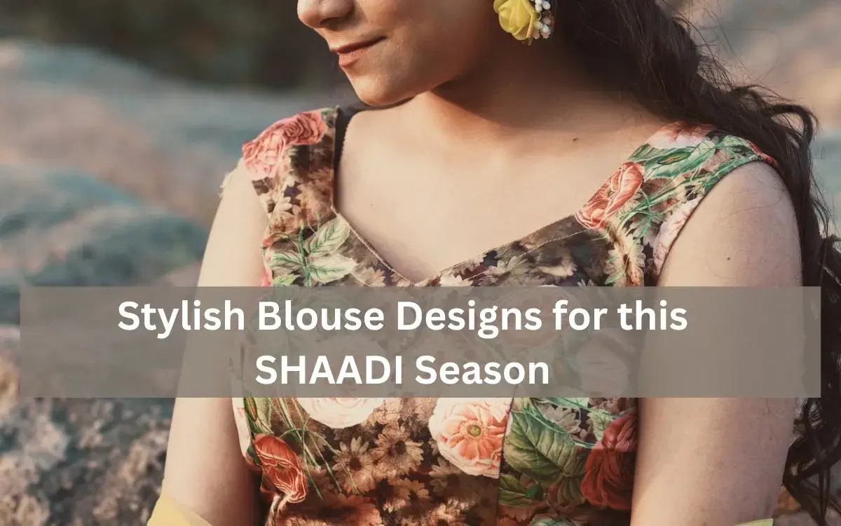 Stylish Blouse Designs for this SHAADI Season