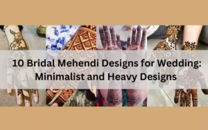 10 Bridal Mehendi Designs For Wedding: Minimalist And Heavy Designs [Wedding Edition]