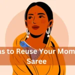 5 Ideas to Reuse Your Mom’s Old Saree