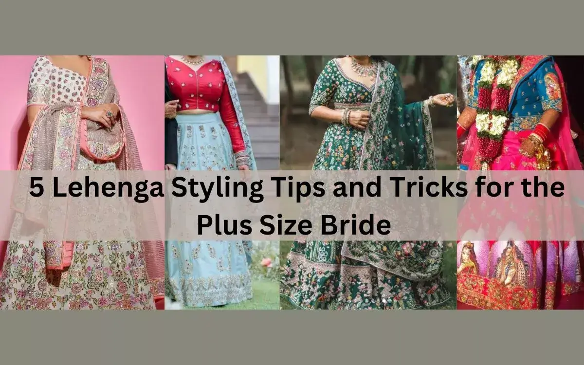 5 Lehenga Styling Tips and Tricks for the Plus Size Bride