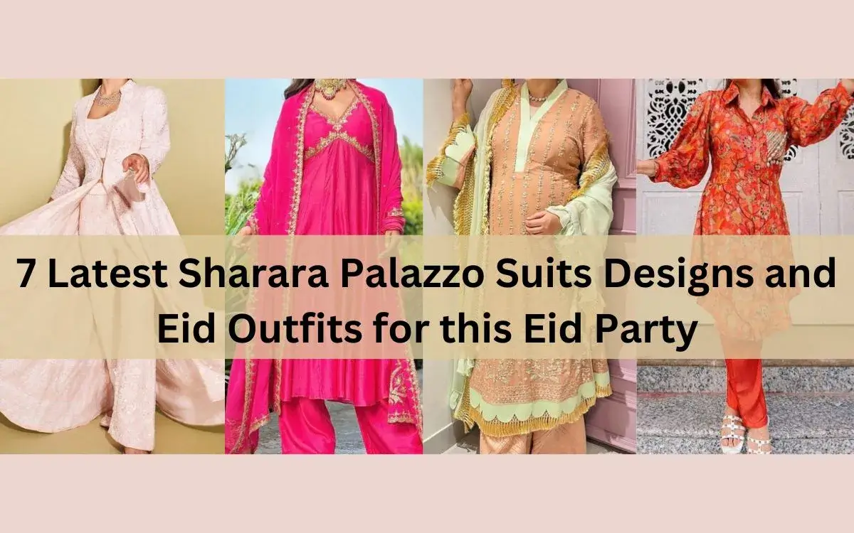 7 Latest Sharara Palazzo Suits Designs and Eid Outfits for this Eid Party