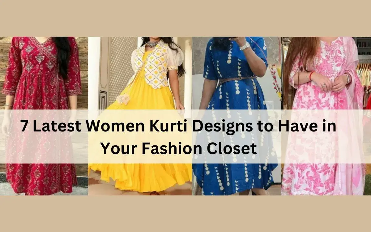 7 Latest Women Kurti Designs to Have in Your Fashion Closet