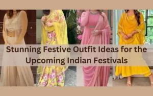 Stunning Festive Outfit Ideas For The Upcoming Indian Festivals