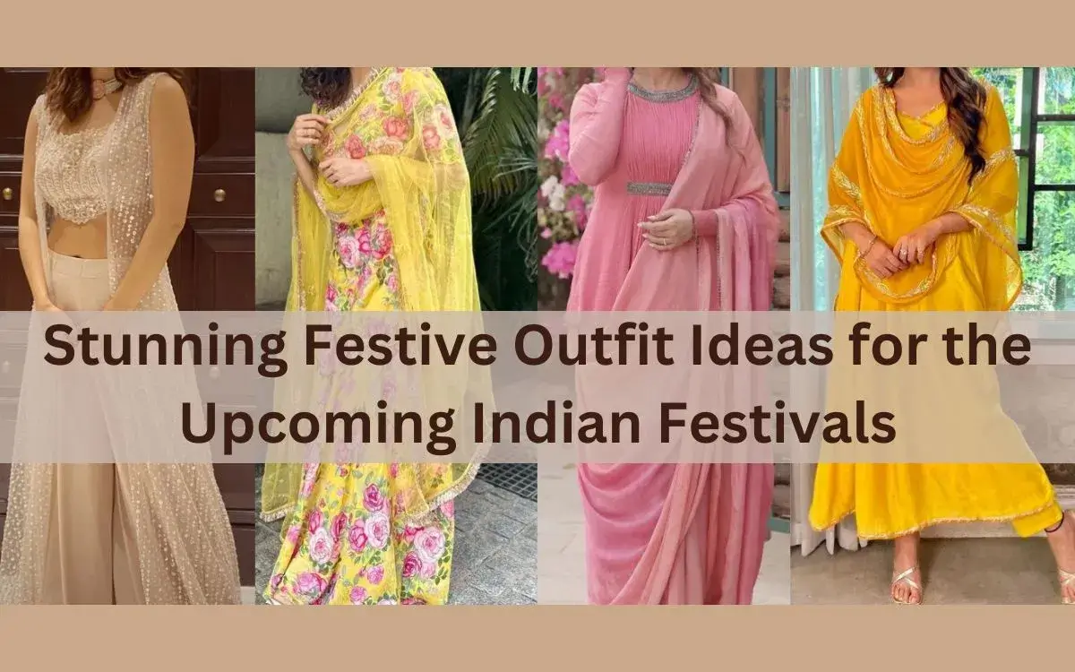 Stunning Festive Outfit Ideas For The Upcoming Indian Festivals