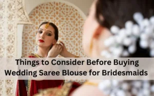 Things to Consider Before Buying Wedding Saree Blouse for Bridesmaids : Celebs Blouse Designs