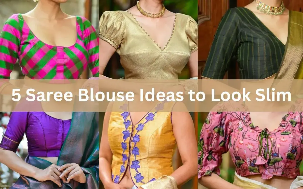 5 Saree Blouse Ideas to Look Slim