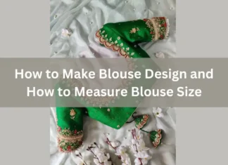 How to Make Blouse Design and How to Measure Blouse Size