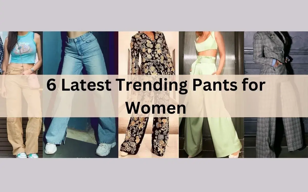 6 Latest Trending Pants for Women : Celebrity Approved