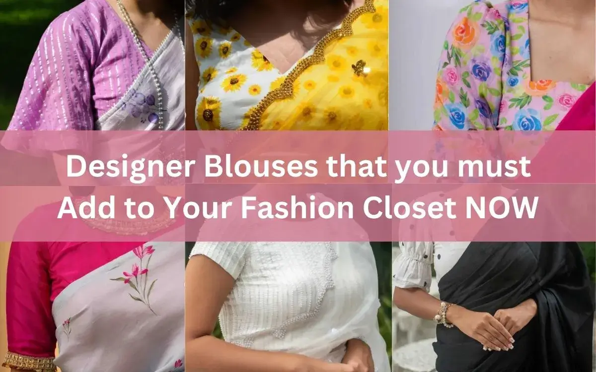 Designer Blouses that you must Add to Your Fashion Closet NOW