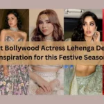 Latest Bollywood Actress Lehenga Designs Inspiration for this Festive Season