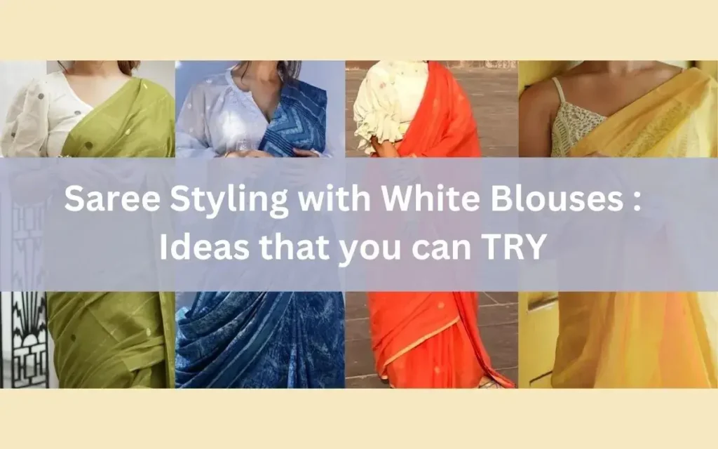 Saree Styling with White Blouses