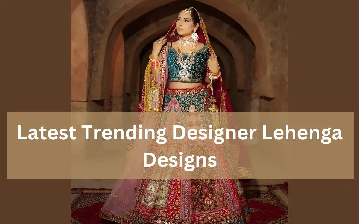 Latest Trending Designer Lehenga Designs: Contemporary Wedding Lehengas Of 2025 1 Latest Trending Designer Lehenga Designs