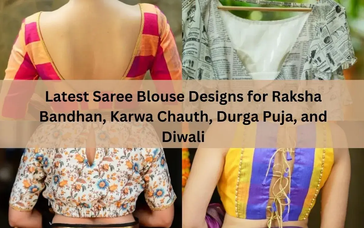 Latest Saree Blouse Designs For Raksha Bandhan, Karwa Chauth, Durga Puja, And Diwali 1 Latest Saree Blouse Designs For Raksha Bandhan, Karwa Chauth, Durga Puja, And Diwali